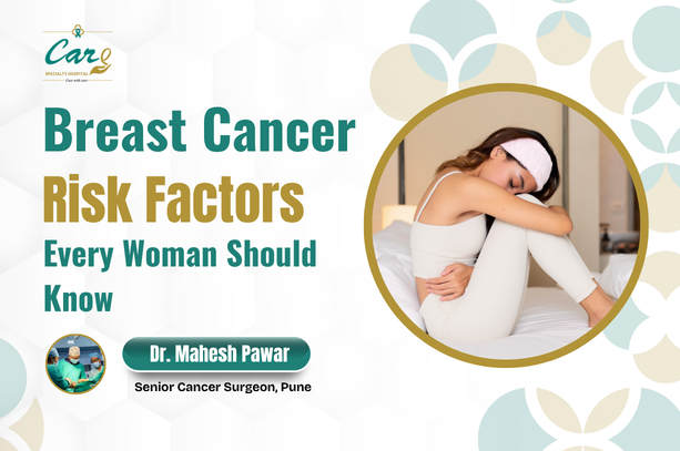 Breast Cancer Risk Factors Every Woman Should Know – Expert Insights by Dr. Mahesh Pawar