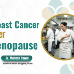 Breast Cancer After Menopause: Symptoms, Risk Factors, Diagnosis & Treatment in Pune
