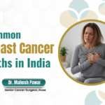 Common Breast Cancer Myths in India – Facts Every Woman Should Know