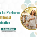 How to Perform a Self Breast Examination – Dr. Mahesh Pawar