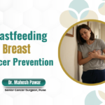 Breastfeeding and Breast Cancer Prevention - Dr. Mahesh Pawar